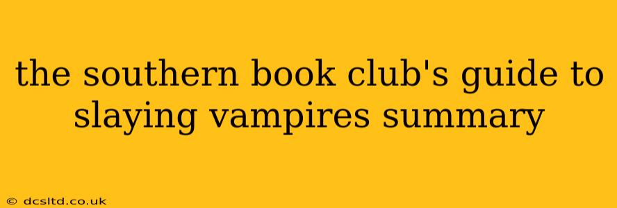 the southern book club's guide to slaying vampires summary