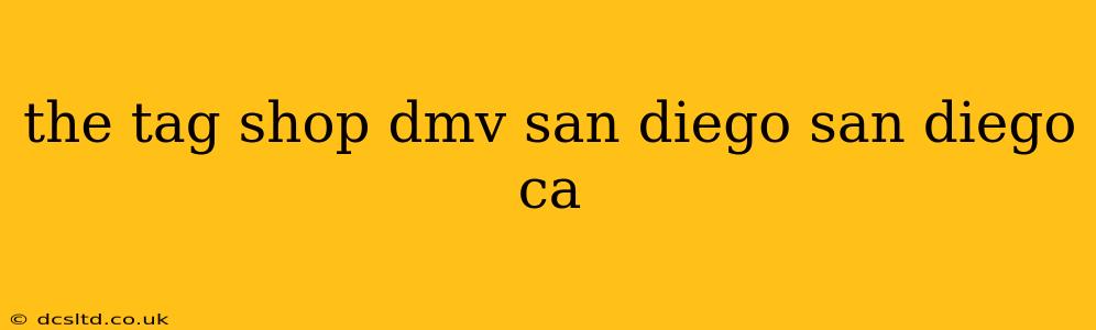 the tag shop dmv san diego san diego ca