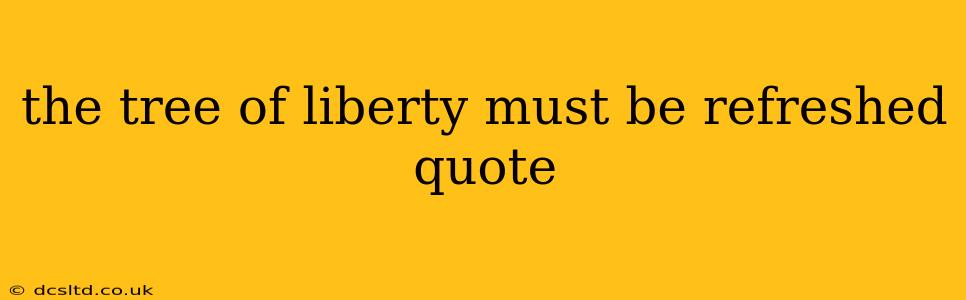 the tree of liberty must be refreshed quote