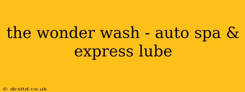 the wonder wash - auto spa & express lube