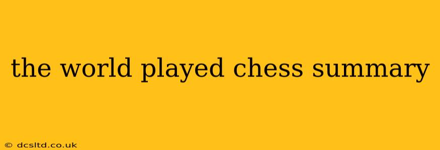 the world played chess summary