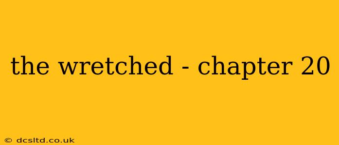 the wretched - chapter 20