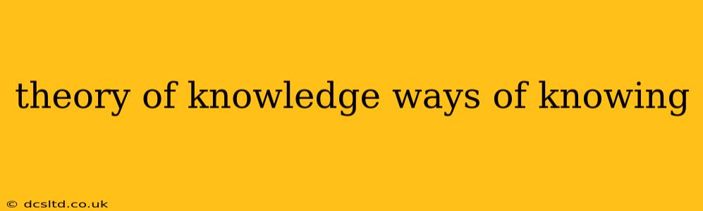 theory of knowledge ways of knowing