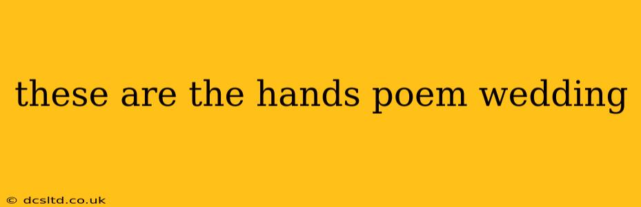 these are the hands poem wedding