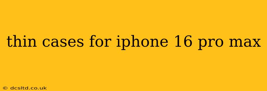thin cases for iphone 16 pro max