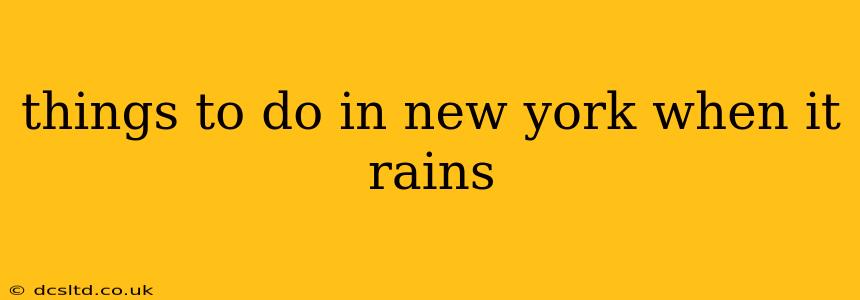 things to do in new york when it rains