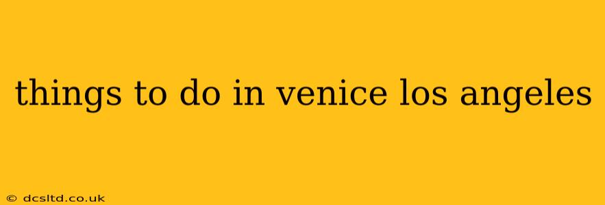 things to do in venice los angeles