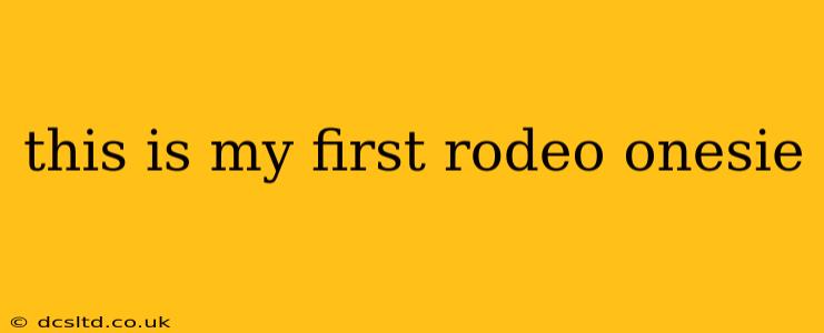 this is my first rodeo onesie