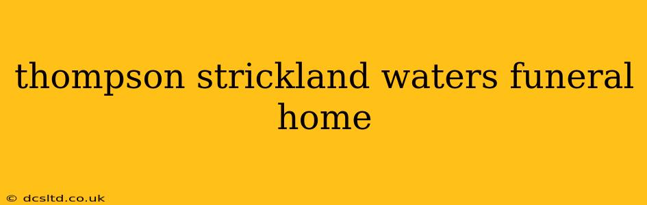 thompson strickland waters funeral home