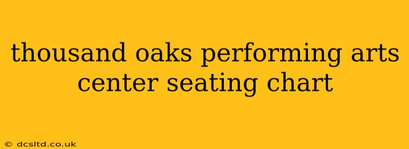 thousand oaks performing arts center seating chart