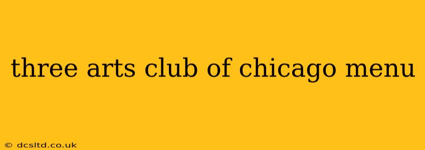 three arts club of chicago menu