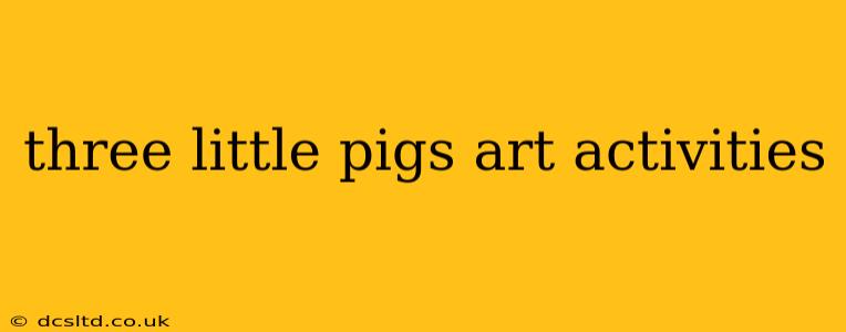 three little pigs art activities