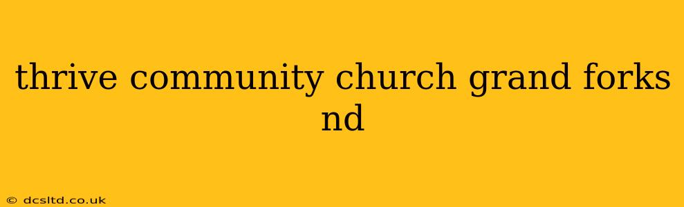 thrive community church grand forks nd
