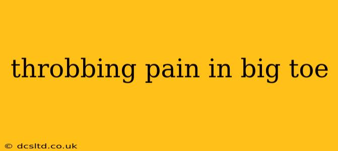 throbbing pain in big toe