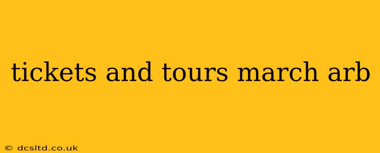 tickets and tours march arb