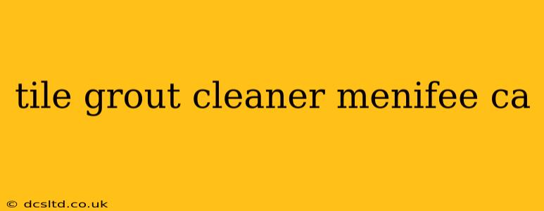 tile grout cleaner menifee ca