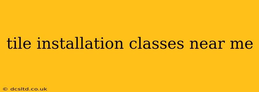 tile installation classes near me