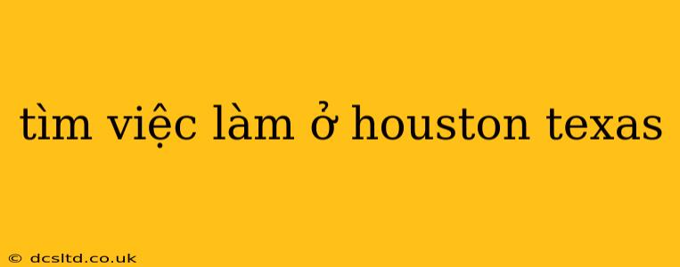 tìm việc làm ở houston texas
