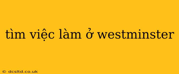 tìm việc làm ở westminster