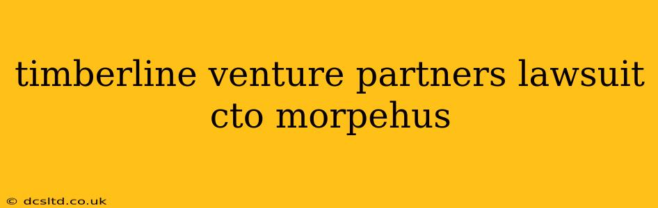 timberline venture partners lawsuit cto morpehus