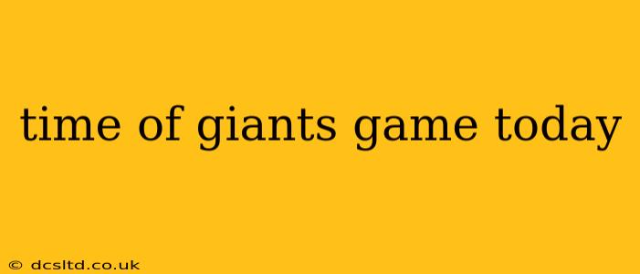 time of giants game today