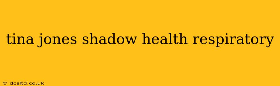 tina jones shadow health respiratory