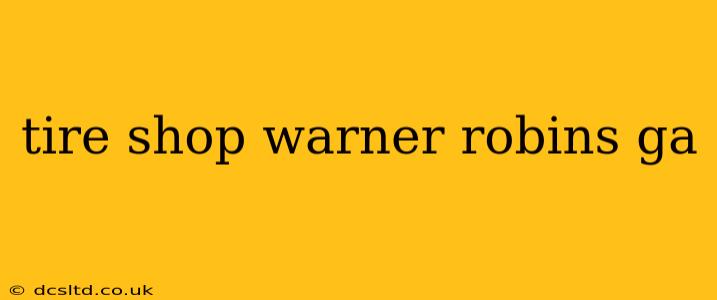 tire shop warner robins ga
