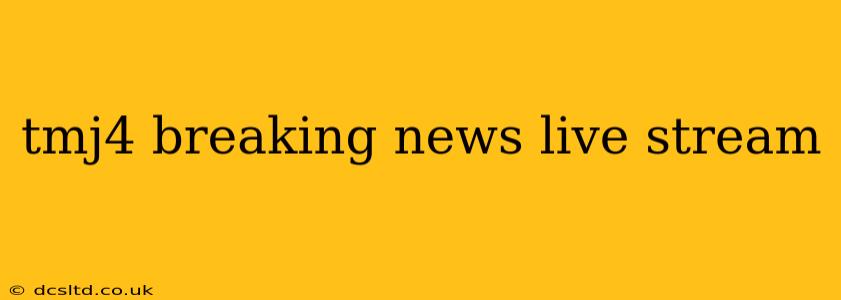 tmj4 breaking news live stream