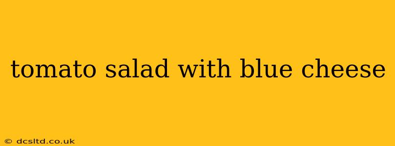 tomato salad with blue cheese