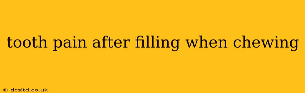 tooth pain after filling when chewing