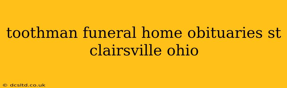 toothman funeral home obituaries st clairsville ohio
