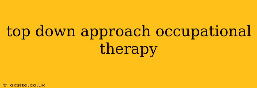top down approach occupational therapy