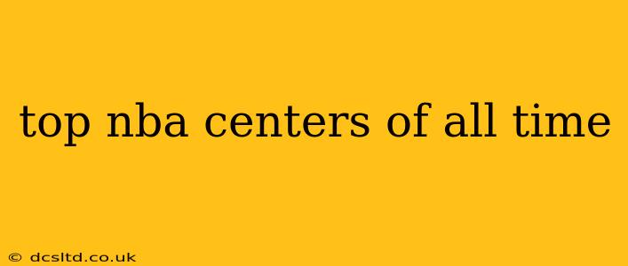 top nba centers of all time