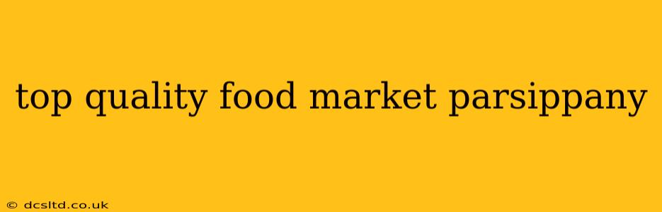 top quality food market parsippany
