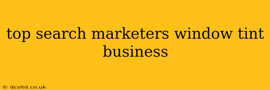 top search marketers window tint business