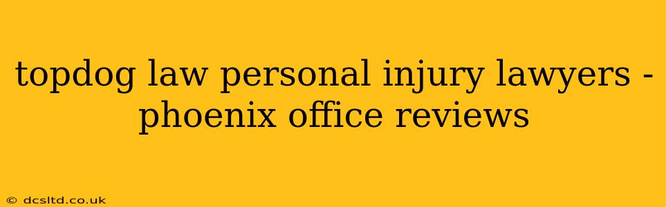 topdog law personal injury lawyers - phoenix office reviews