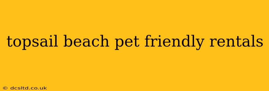 topsail beach pet friendly rentals