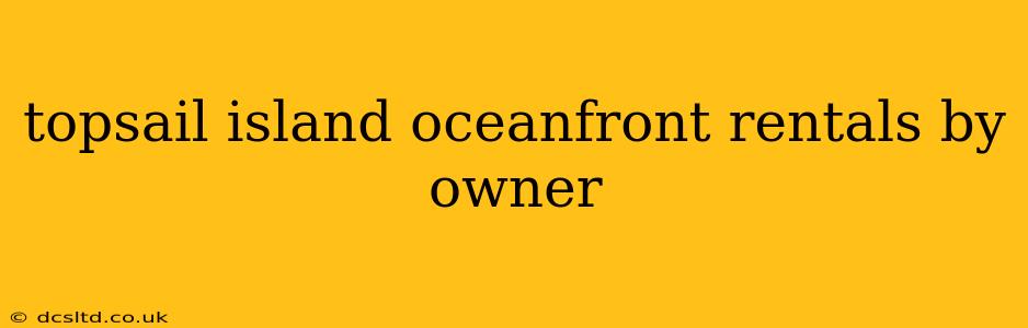 topsail island oceanfront rentals by owner