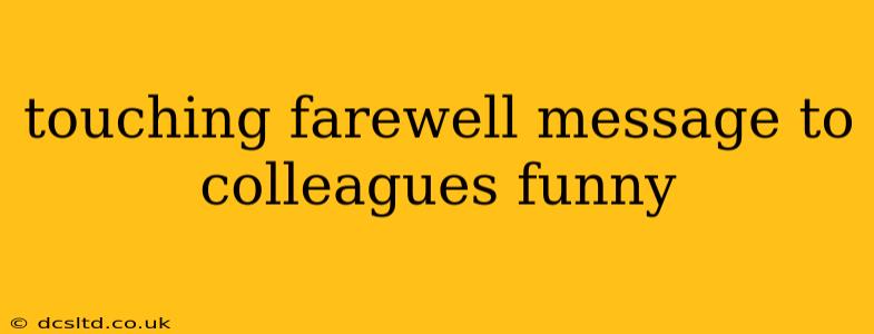 touching farewell message to colleagues funny