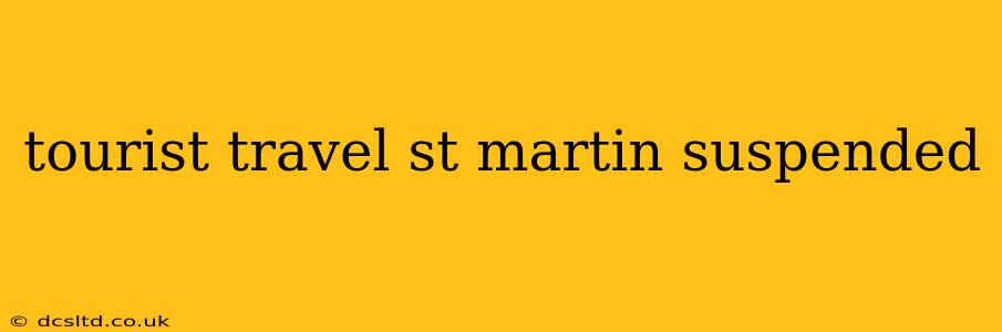 tourist travel st martin suspended