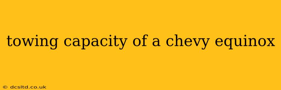 towing capacity of a chevy equinox