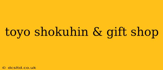 toyo shokuhin & gift shop