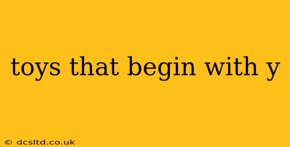toys that begin with y