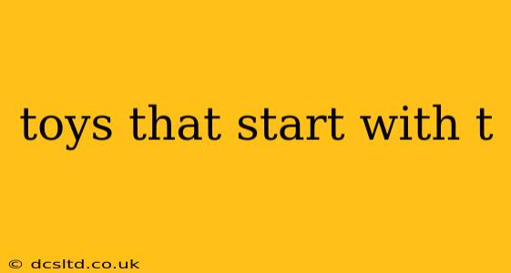 toys that start with t