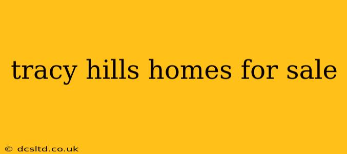 tracy hills homes for sale