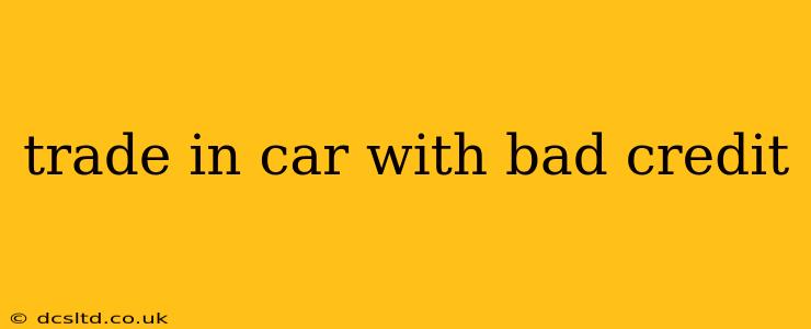 trade in car with bad credit