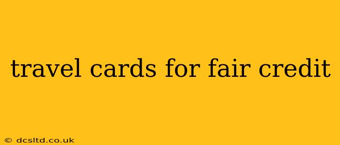 travel cards for fair credit