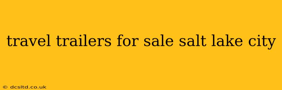 travel trailers for sale salt lake city