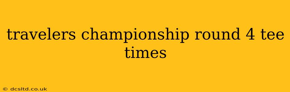 travelers championship round 4 tee times