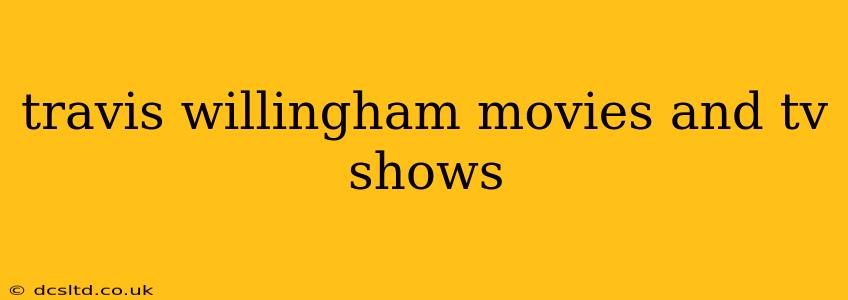 travis willingham movies and tv shows